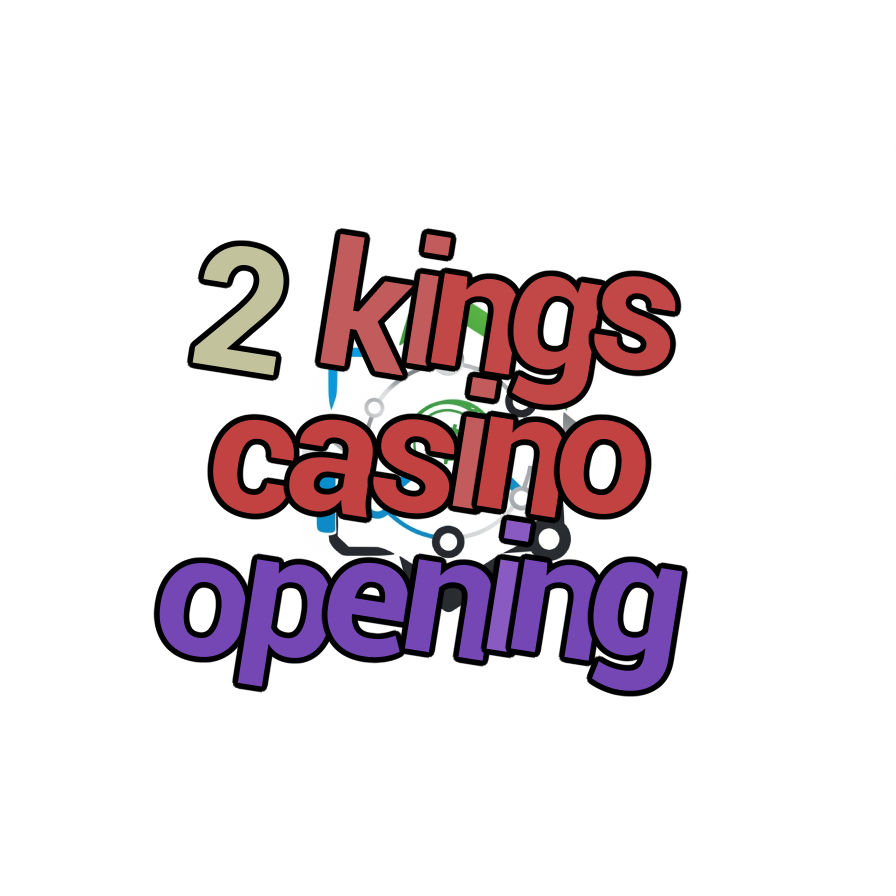 2 kings casino opening